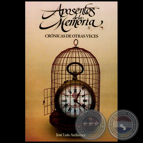 APOSENTOS DE LA MEMORIA II: CRNICAS DE OTRAS VECES - Autor: JOS LUIS ARDISSONE - Ao 2013